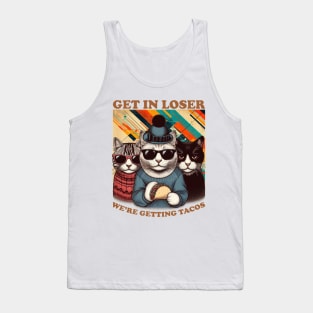 Get in Loser We're Getting Tacos Tank Top